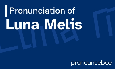 how to pronounce luna-melis feature image