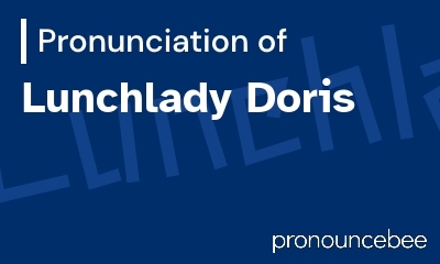 how to pronounce lunchlady-doris feature image