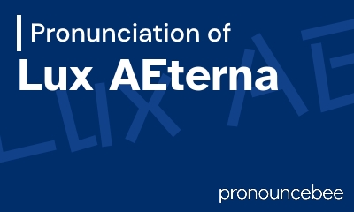 how to pronounce lux-aeterna feature image