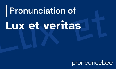 how to pronounce lux-et-veritas feature image