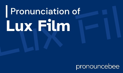 how to pronounce lux-film feature image