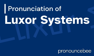 how to pronounce luxor-systems feature image