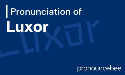 how to pronounce luxor feature image