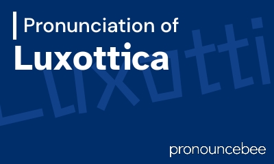 how to pronounce luxottica feature image
