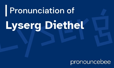 how to pronounce lyserg-diethel feature image