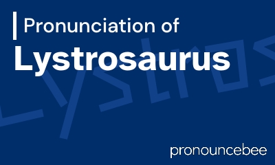 how to pronounce lystrosaurus feature image