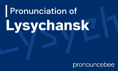 how to pronounce lysychansk feature image
