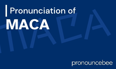 how to pronounce maca feature image