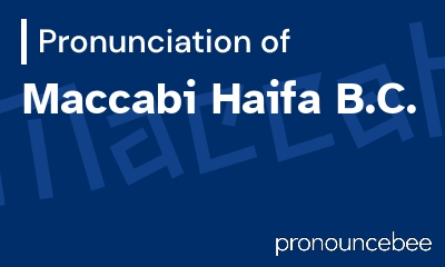 how to pronounce maccabi-haifa-b-c feature image