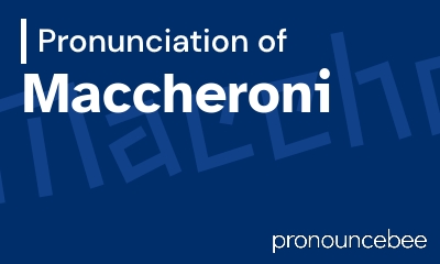 how to pronounce maccheroni feature image