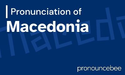 how to pronounce macedonia feature image