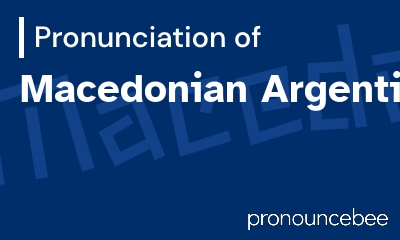how to pronounce macedonian-argentine feature image