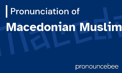 how to pronounce macedonian-muslims feature image