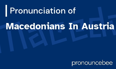 how to pronounce macedonians-in-austria feature image
