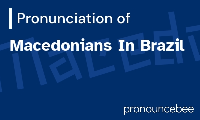 how to pronounce macedonians-in-brazil feature image