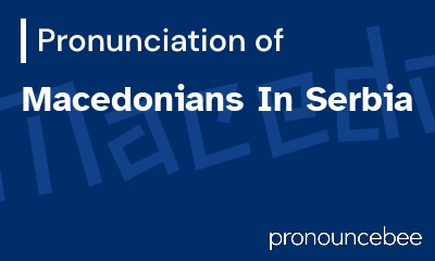 how to pronounce macedonians-in-serbia feature image