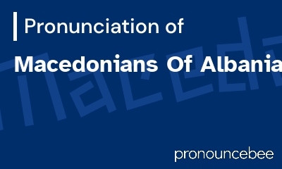 how to pronounce macedonians-of-albania feature image