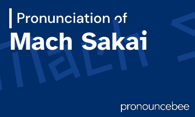 how to pronounce mach-sakai feature image