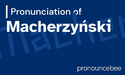 how to pronounce macherzy-ski feature image