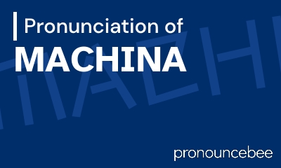 how to pronounce machina feature image
