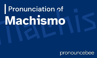 how to pronounce machismo feature image