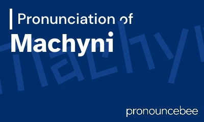 how to pronounce machyni feature image