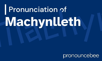how to pronounce machynlleth feature image