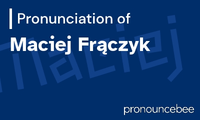 how to pronounce maciej-fr-czyk feature image