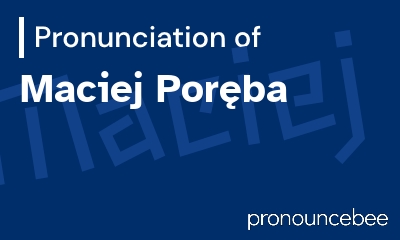 how to pronounce maciej-por-ba feature image