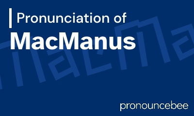 how to pronounce macmanus feature image