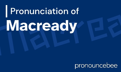 how to pronounce macready feature image