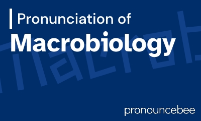 how to pronounce macrobiology feature image