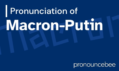 how to pronounce macron-putin feature image