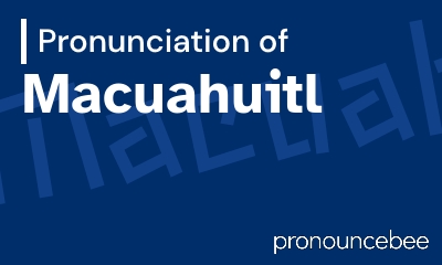 how to pronounce macuahuitl feature image