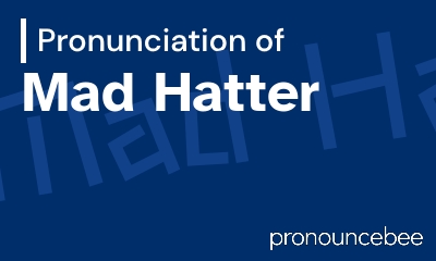 how to pronounce mad-hatter feature image