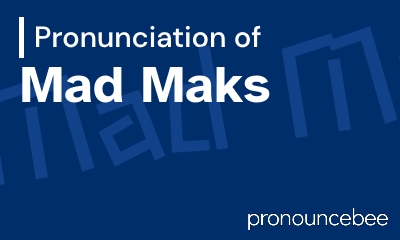 how to pronounce mad-maks feature image