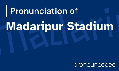 how to pronounce madaripur-stadium feature image