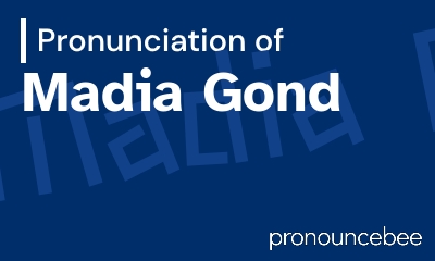 how to pronounce madia-gond feature image