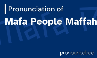 how to pronounce mafa-people-maffahi feature image
