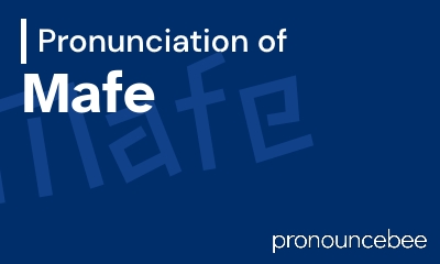 how to pronounce mafe feature image