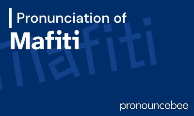 how to pronounce mafiti feature image