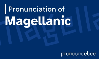 how to pronounce magellanic feature image