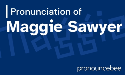 how to pronounce maggie-sawyer feature image