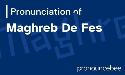 how to pronounce maghreb-de-fes feature image