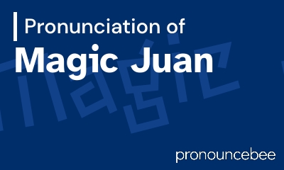 how to pronounce magic-juan feature image