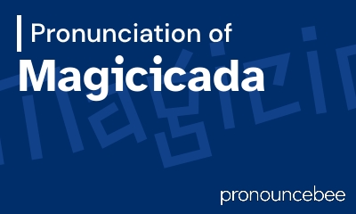 how to pronounce magicicada feature image