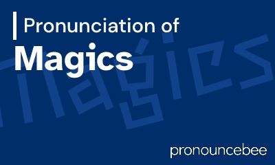 how to pronounce magics feature image