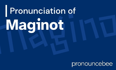 how to pronounce maginot feature image