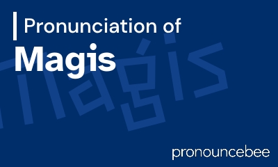 how to pronounce magis feature image