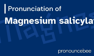 how to pronounce magnesium-salicylate feature image